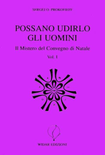 Possano udirlo gli uomini. Il mistero del Convegno di Natale. Vol. 1 - Sergej O. Prokofieff - Libro Widar 2013, Antroposofia | Libraccio.it