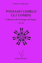 Possano udirlo gli uomini. Il mistero del Convegno di Natale. Vol. 3