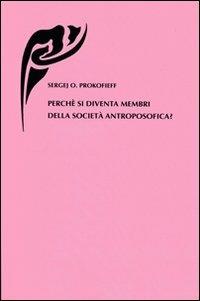 Perché si diventa membri della società antroposofica? - Sergej O. Prokofieff - Libro Widar 2013 | Libraccio.it