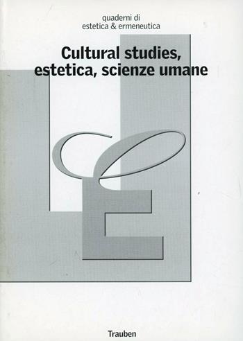 Cultural studies, estetica, scienze umane  - Libro Trauben 2003, Estetica & ermeneutica | Libraccio.it