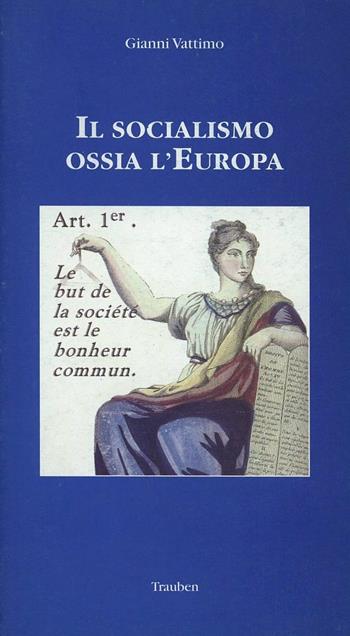 Il socialismo ossia l'Europa - Gianni Vattimo - Libro Trauben 2004, Conoscere l'Europa | Libraccio.it