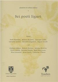 Sei poeti liguri. Paolo Bertolani, Roberto Bugliani, Giuseppe Conte, Giovanni Giudici, Edoardo Sanguineti, Angelo Tonelli  - Libro Trauben 2004, Quaderni di cultura italiana | Libraccio.it