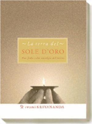 La terra del sole d'oro. Una fiaba sulla nostalgia dell'anima - Kriyananda Swami - Libro Ananda Edizioni 2002 | Libraccio.it