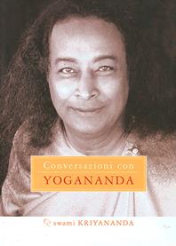Conversazioni con Yogananda - Kriyananda Swami - Libro Ananda Edizioni 2007, Ricerca interiore | Libraccio.it