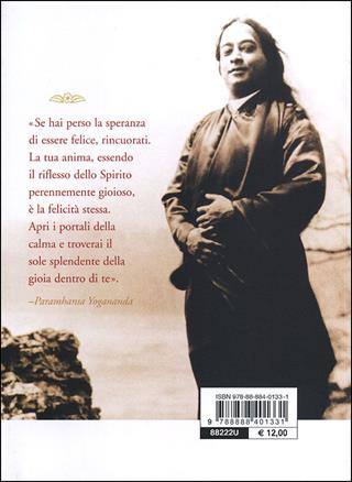 Come essere sempre felici - Swami Yogananda Paramhansa - Libro Ananda Edizioni 2007, Eterna saggezza | Libraccio.it