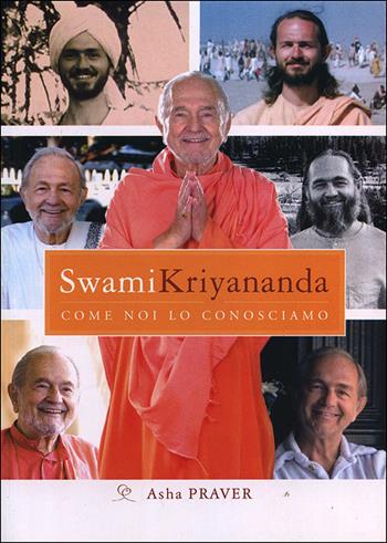 Swami Kriyananda. Come noi lo conosciamo - Asha Praver - Libro Ananda Edizioni 2008 | Libraccio.it