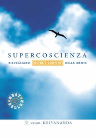 Supercoscienza. Risvegliarsi oltre i confini della mente - Kriyananda Swami - Libro Ananda Edizioni 2009, Ricerca interiore | Libraccio.it