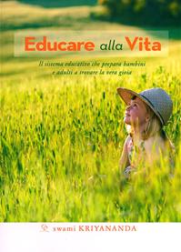 Educare alla vita. Il sistema educativo che prepara bambini e adulti a trovare la vera gioia - Kriyananda Swami - Libro Ananda Edizioni 2011, Ricerca interiore | Libraccio.it
