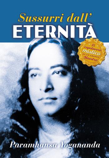 Sussurri dall'eternità - Swami Yogananda Paramhansa - Libro Ananda Edizioni 2019, Ricerca interiore | Libraccio.it