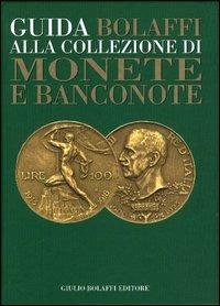 Guida Bolaffi alla collezione di monete e banconote  - Libro Bolaffi 2004 | Libraccio.it