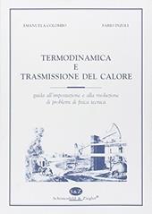 Termodinamica e trasmissione del calore. Guida all'impostazione e alla risoluzione di problemi di fisica tecnica