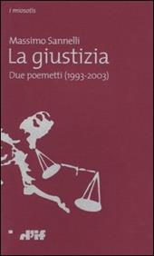 La giustizia. Due poemetti (1993-2003)