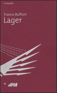 Lager - Franco Buffoni - Libro Edizioni D'If 2004, I miosotis | Libraccio.it