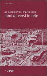 Doni di-versi in rete. 40 poeti per il 21 marzo 2003  - Libro Edizioni D'If 2003, I miosotis | Libraccio.it