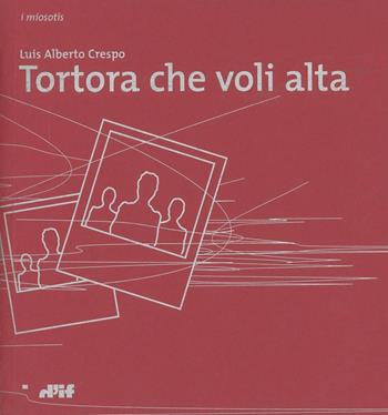 Tortora che voli alta - Luis A. Crespo - Libro Edizioni D'If 2007, I miosotis | Libraccio.it