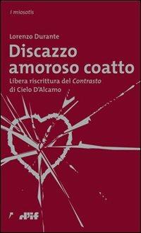 Discazzo amoroso coatto - Lorenzo Durante - Libro Edizioni D'If 2009, I miosotis | Libraccio.it
