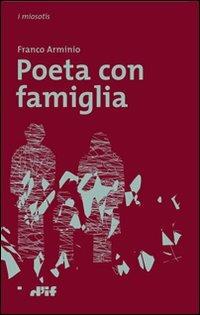 Poeta con famiglia - Franco Arminio - Libro Edizioni D'If 2009, I miosotis | Libraccio.it