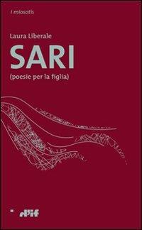 Sari (poesie per la figlia) - Laura Liberale - Libro Edizioni D'If 2009, I miosotis | Libraccio.it