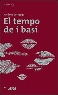 El tempo de i basi - Andrea Longega - Libro Edizioni D'If 2009, I miosotis | Libraccio.it