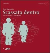 Scassata dentro. Con CD Audio - Enzo Mansueto - Libro Edizioni D'If 2010, I miosotis | Libraccio.it
