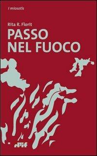 Passo nel fuoco - Rita R. Florit - Libro Edizioni D'If 2010, I miosotis | Libraccio.it