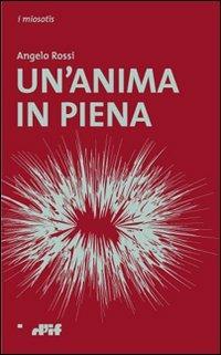 Un' anima in piena - Angelo Rossi - Libro Edizioni D'If 2010, I miosotis | Libraccio.it