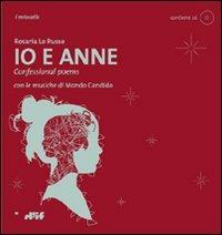 Io e Anne. Confessional poems. Con audiolibro. CD Audio - Rosaria Lo Russo - Libro Edizioni D'If 2010, I miosotis | Libraccio.it
