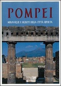 Pompei. Meraviglie e segreti della città sepolta  - Libro Flavius Edizioni 2007, Archeologia vesuviana | Libraccio.it