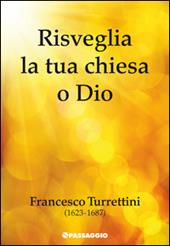 Risveglia la tua chiesa o Dio. Francesco Turrettini (1623-1687)