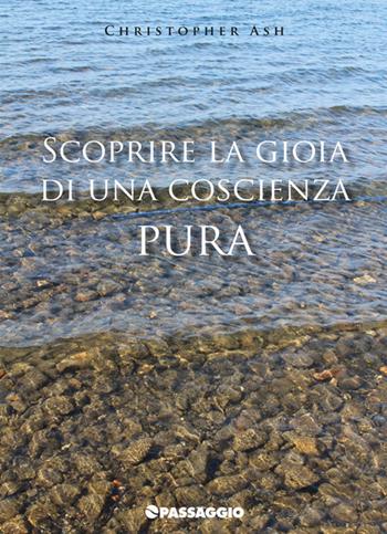 Scoprire la gioia di una coscienza pura - Christopher Ash - Libro Passaggio 2017 | Libraccio.it