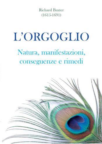 L' orgoglio. Natura, manifestazioni, conseguenze e rimedi - Richard Baxter - Libro Passaggio 2019 | Libraccio.it