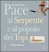 Pace al serpente e al popolo dei topi - Théodore Monod - Libro MC Editrice 2002, Il lampionaio | Libraccio.it