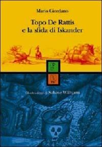 Topo De Rattis e la sfida di Iskander - Mario Giordano - Libro MC Editrice 2004, Il lampionaio | Libraccio.it