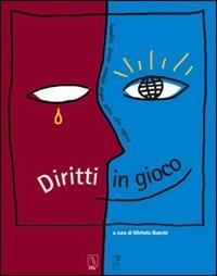Diritti in gioco. Bambini donne uomini acqua terra cibo sapere. Libro-laboratorio per i ragazzi e le scuole sui diritti dei popoli  - Libro MC Editrice 2004, Il lampionaio | Libraccio.it