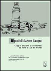 Ripubblicizzare l'acqua. Leggi e pratiche di democrazia da Nord a Sud del mondo