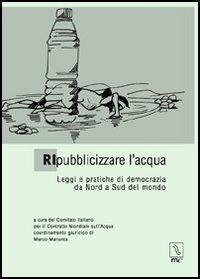 Ripubblicizzare l'acqua. Leggi e pratiche di democrazia da Nord a Sud del mondo  - Libro MC Editrice 2006, Hydor | Libraccio.it
