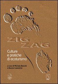 Zig zag. Culture e pratiche di ecoturismo  - Libro MC Editrice 2005, La via | Libraccio.it