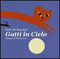 Gatti in cielo - Paolo De Benedetti - Libro MC Editrice 2006, Il lampionaio | Libraccio.it