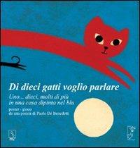 Di dieci gatti voglio parlare. Uno... dieci, molti di più di una casa dipinta del blu. Ediz. a colori - Paolo De Benedetti - Libro MC Editrice 2006, Il lampionaio | Libraccio.it