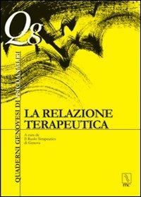 La relazione terapeutica  - Libro MC Editrice 2007, Esse. Quaderni genovesi di psicoanalisi | Libraccio.it