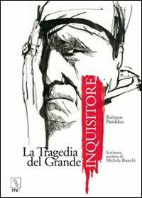 La tragedia del grande inquisitore - Raimon Panikkar, Michela Bianchi - Libro MC Editrice 2008, Esse. Teatro del possibile | Libraccio.it