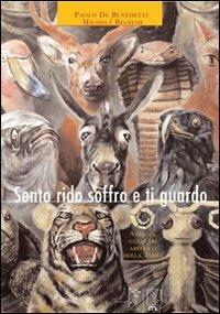 Sento rido soffro e ti guardo. Animali, gli altri abitanti della terra. Ediz. illustrata - Paolo De Benedetti, Michela Bianchi - Libro MC Editrice 2009, Il lampionaio | Libraccio.it