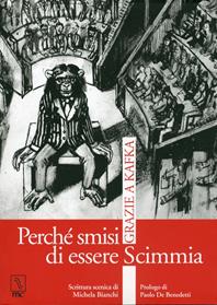 Perché smisi di essere scimmia. Grazie a Kafka - Michela Bianchi - Libro MC Editrice 2011 | Libraccio.it
