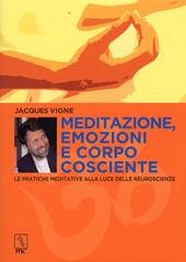 Meditazione, emozioni e corpo cosciente. Le pratiche meditative alla luce delle neuroscienze