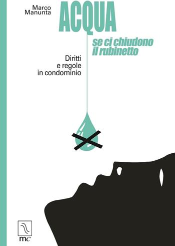 Acqua, se ci chiudono il rubinetto. Diritti e regole in condominio - Marco Manunta - Libro MC Editrice 2016, Hydor | Libraccio.it