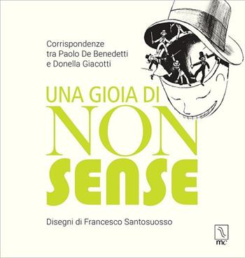 Una gioia di nonsense. Corrispondenze tra Paolo De Benedetti e Donella Giacotti - Paolo De Benedetti, Donella Giacotti - Libro MC Editrice 2018, Il lampionaio | Libraccio.it