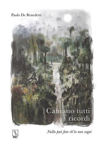 Cantano. Tutti i ricordi - Paolo De Benedetti - Libro MC Editrice 2021, Il lampionaio | Libraccio.it