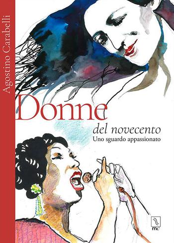 Donne del Novecento. Uno sguardo appassionato - Agostino Carabelli, Michela Bianchi - Libro MC Editrice 2023, Il lampionaio | Libraccio.it