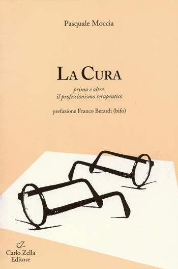 La cura. Prima e oltre il professionismo terapeutico - Pasquale Moccia - Libro Zella 2002 | Libraccio.it