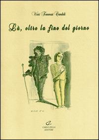 Là, oltre la fine del giorno - Vieri Tommasi Candidi - Libro Zella 2005 | Libraccio.it